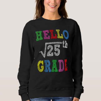 Hello 5th Grade Square Root Of 25  Back To School Sweatshirt