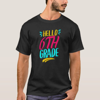 Hello 6th Grad First Day Of School Teacher Back T T-Shirt