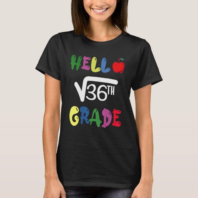 Hello 6th Grade Square Root Of 36 First Day Back T T-Shirt (Vorderseite)
