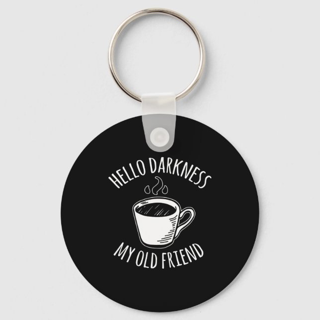 Hello Darkness My Old Friend Coffee  Schlüsselanhänger (Vorderseite)