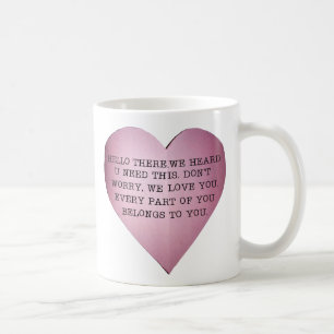 HELLO DORT. WIR HÖRTEN, DASS WIR DAS BRAUCHEN. KAFFEETASSE