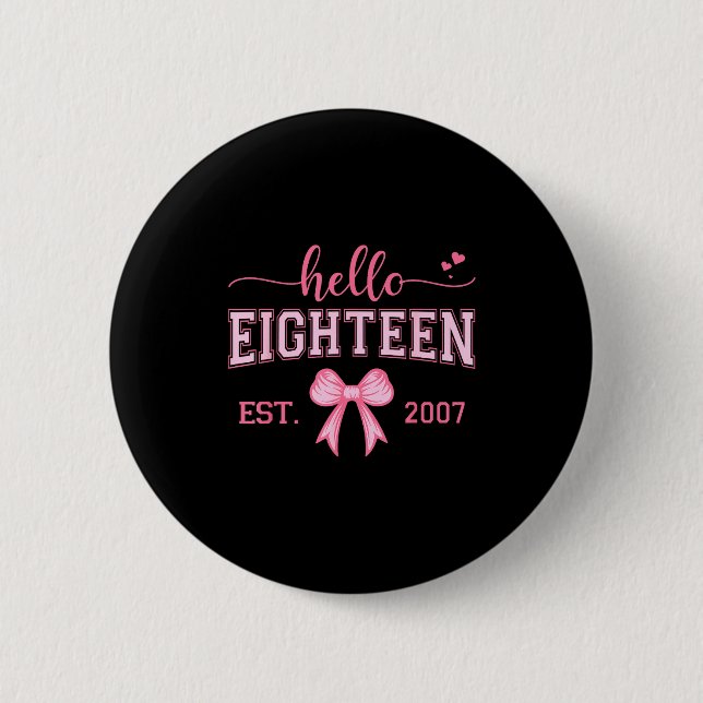 Hello Eighteen Est 2007 Coquette Bow 18th Birthday Button (Vorderseite)