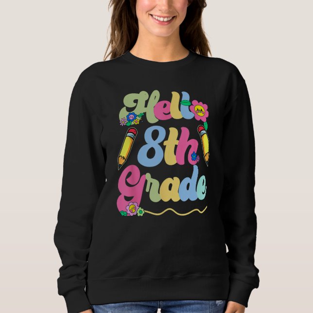 Hello Eighth Grade Team 8th Grade Back To School T Sweatshirt (Vorderseite)