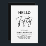 Hello Fifty | Black & White 50th Birthday Party Einladung<br><div class="desc">Invite your guests with this stylish 50th birthday invitation. This design features a modern script "Hello Fifty" in black & white color theme. You can customize all the text. Matching party supplies are available at my shop BaraBomDesign.</div>