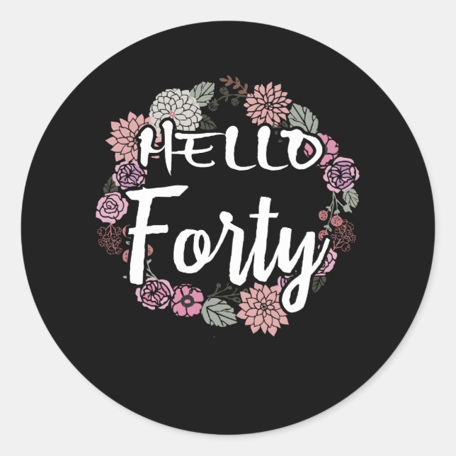 Hello Forty Happy 40th Birthday Gift Runder Aufkleber (Vorderseite)