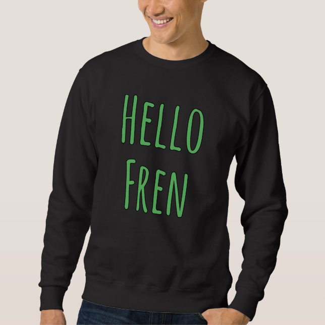 Hello Fren Sweatshirt (Vorderseite)