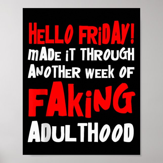 Hello Friday Made It Through Another Week Of Fakin Poster (Vorne)