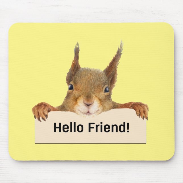 Hello Friend Funny Eichirrel Mousepad (Vorne)