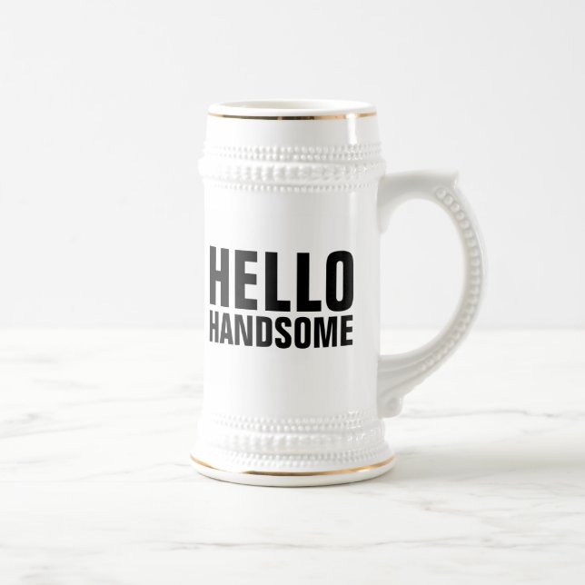 HELLO HANDSOME BIER STEIN BIERGLAS (Rechts)