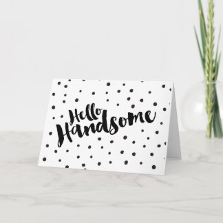 Hello Handsome - Grußkarte Karte