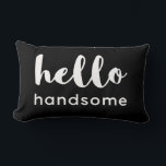 Hello Handsome Reversible Schwarz-weiß Design Lendenkissen<br><div class="desc">Niedlich Hello Handsome Typografie Kissen Design , ideal für ein lustiges Geschenk. Schwarz auf Weiß und Weiß auf Schwarz-Design</div>