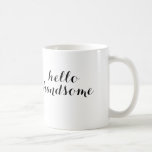 Hello Handsome Tasse<br><div class="desc">Hola!</div>