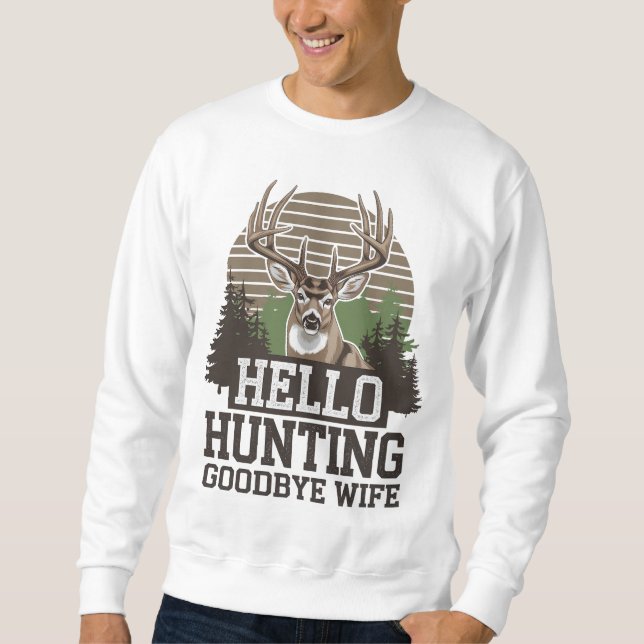 Hello Hunting Goodbye Ehefrau Sweatshirt (Vorderseite)