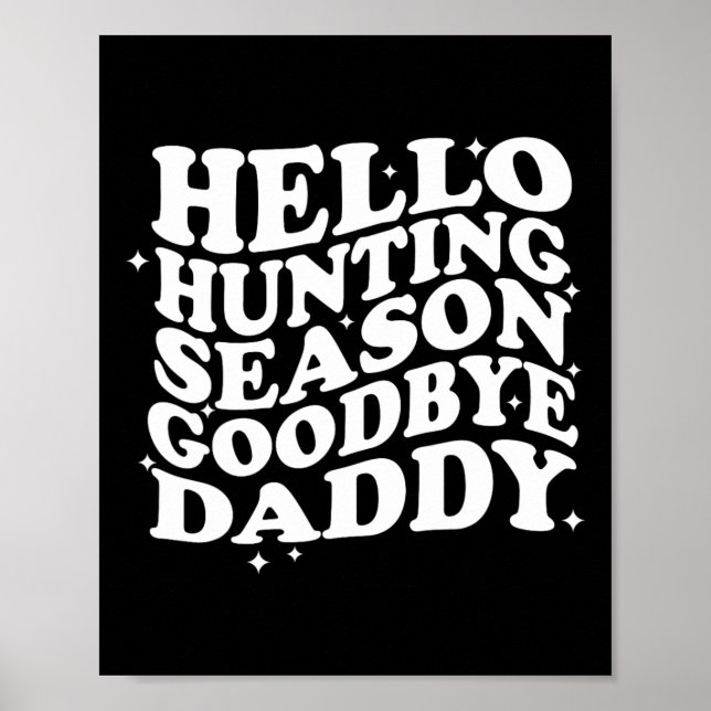 Hello Hunting Season Goodbye Daddy Poster (Vorne)