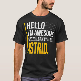 Hello I'm Awesome But Call Me Astrid Yellow Funny T-Shirt