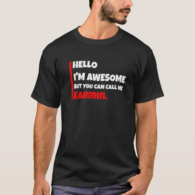 Hello I'm Awesome But You Can Call Me Karmin  Sarc T-Shirt (Vorderseite)
