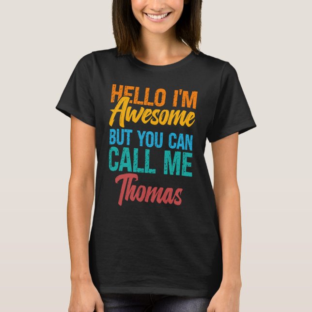 Hello I'm Awesome But You Can Call Me Thomas T-Shirt (Vorderseite)