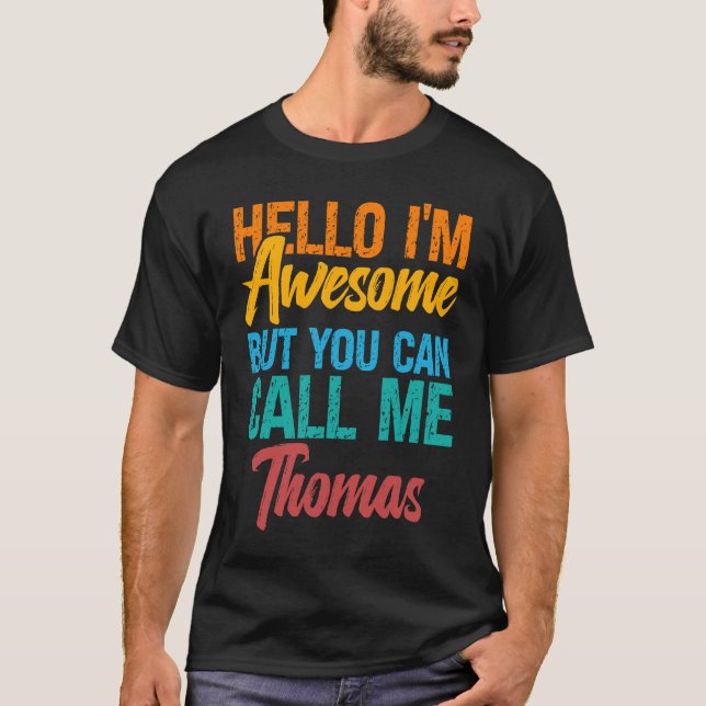 Hello I'm Awesome But You Can Call Me Thomas T-Shirt (Vorderseite)
