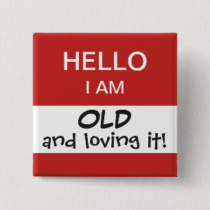 Hello I'm Old Funny and Humorous Birthday Button