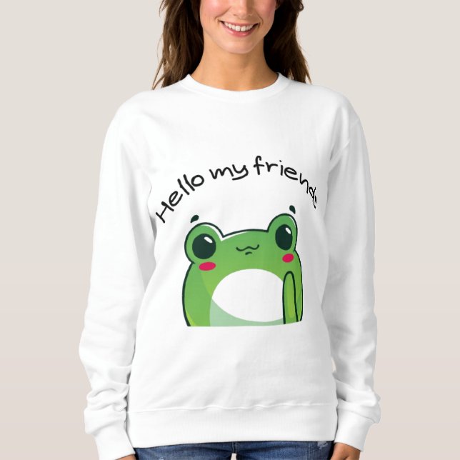 Hello My Friends Wird Cute Frog Kawaii T-Shirt Sweatshirt (Vorderseite)