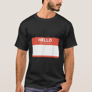 Hello My Name Is Custom Blank Design Shirt