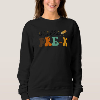Hello Pre K Team Preschool Pre K Teacher Back To S Sweatshirt