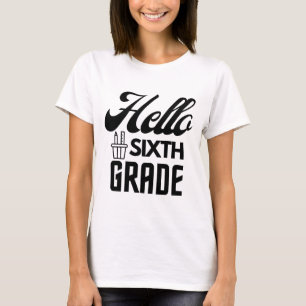 Hello Sixth Grade, Sixth Grade Teacher T - Shirt