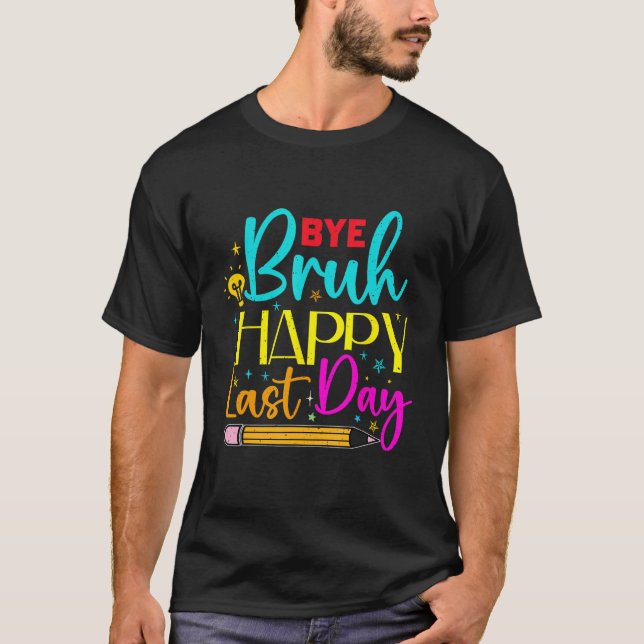 Hello Summer Bye Bruh Teacher Happy Last Day of Sc T-Shirt (Vorderseite)