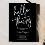 Hello Thirty Minimal Elegant 30. Geburtstag Party Einladung<br><div class="desc">Dies ist ein Hello Thirty Minimal Minimalistisch Schwarz-weiße 30. Geburtstag Party Einladung!</div>