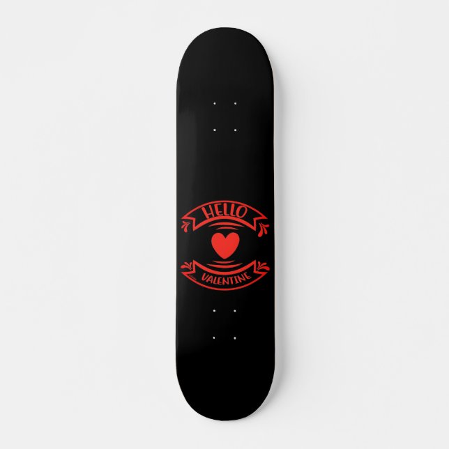 HELLO VALENTINE SKATEBOARD (Vorne)