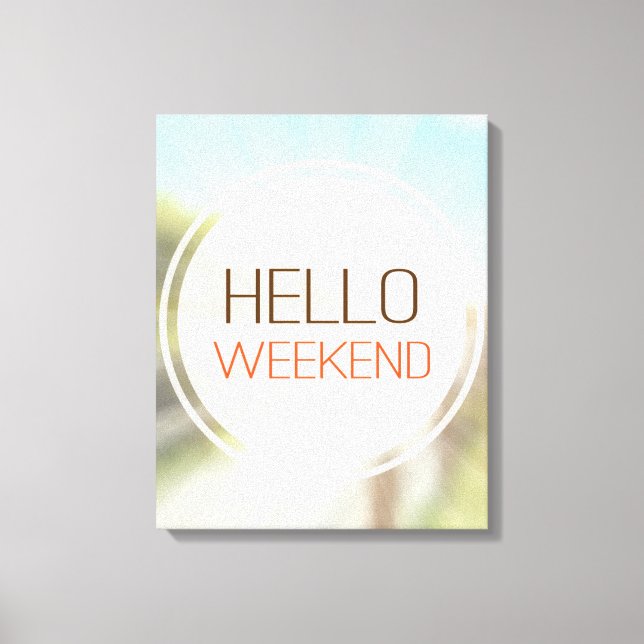 Hello Weekend 2 Leinwanddruck (Vorderseite)