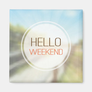 Hello Weekend 2 Magnet