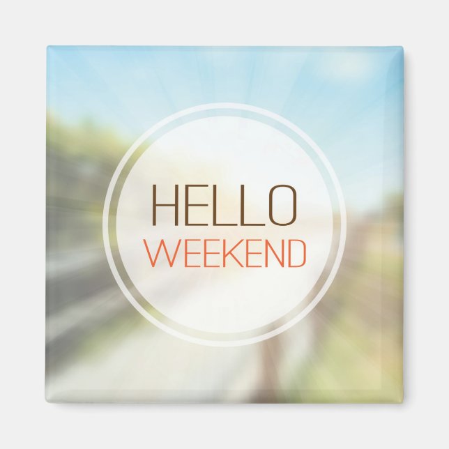 Hello Weekend 2 Magnet (Vorne)