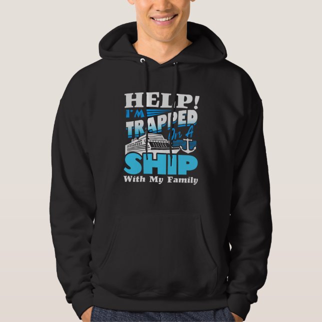 Help I m Trapped On A Ship With My Family Cruising Hoodie (Vorderseite)