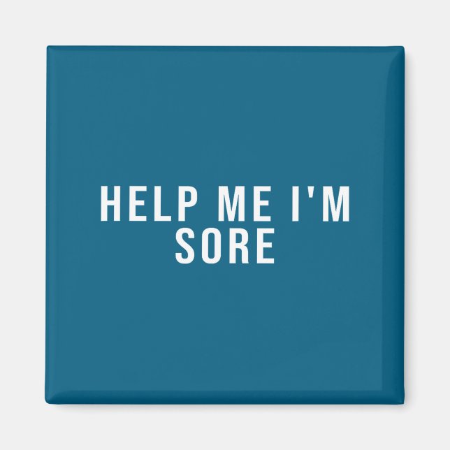 Help Me I'm Sore  Magnet (Vorne)