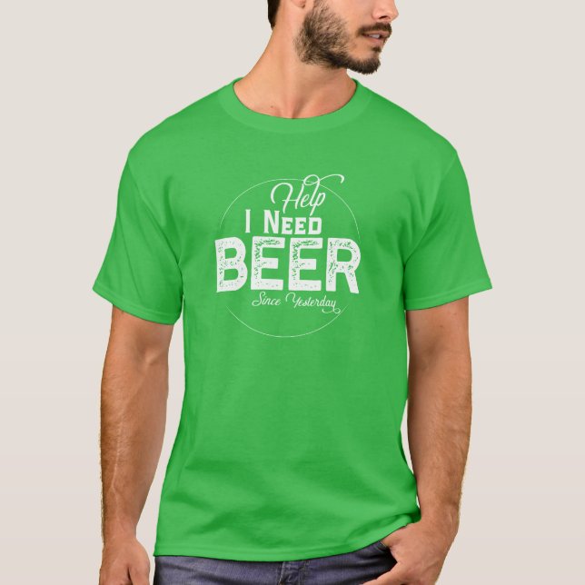 Help Need Beer Funny St. Patrick's Day T - Shirt V (Vorderseite)