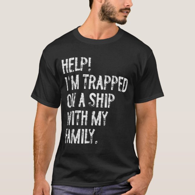Help Trapped On A Ship With My Family Cruise Funny T-Shirt (Vorderseite)