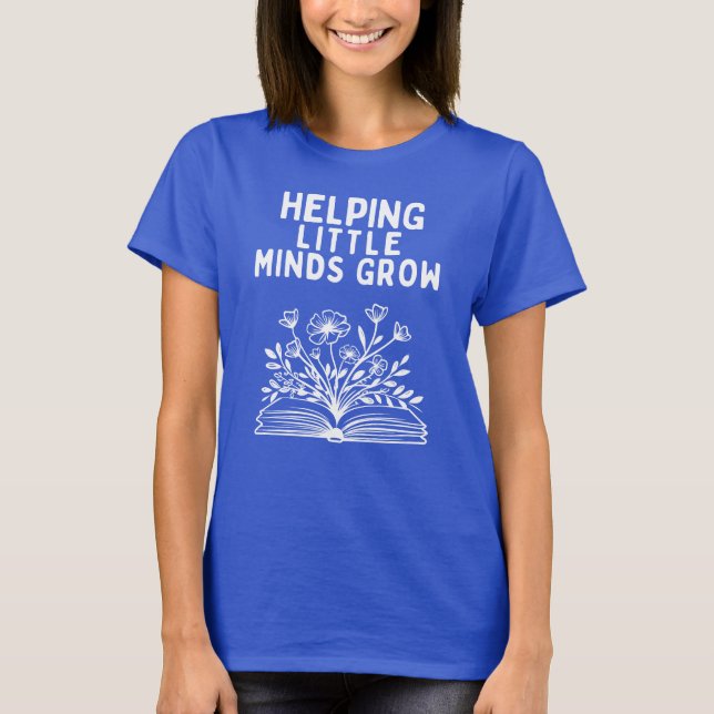 Helping Little Minds Grow Teacher Shirt (Vorderseite)