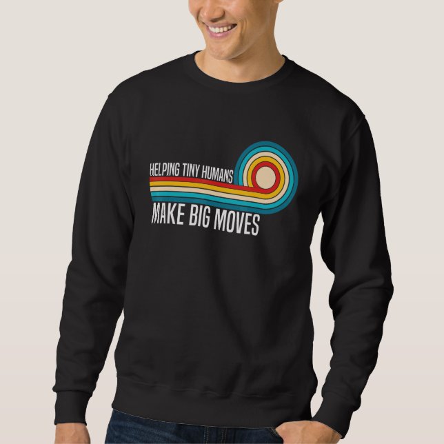 Helping Tiny Humans Make Big Moves Physical Therap Sweatshirt (Vorderseite)