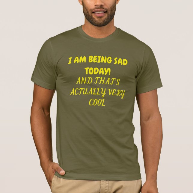 Hemd für wenn du heute traurig bist T-Shirt (Vorderseite)