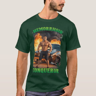 Hemorrhoid Conqueror Funny Meme Weird Offensive Cr T-Shirt