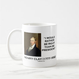 Henry Clay würde eher Recht haben, als Präsident Kaffeetasse