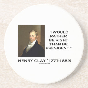 Henry Clay würde eher Recht haben, als Präsident Sandstein Untersetzer