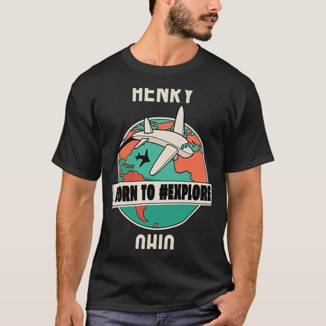 Henry Ohio Geboren zu entdecken Reisen T-Shirt (Vorderseite)
