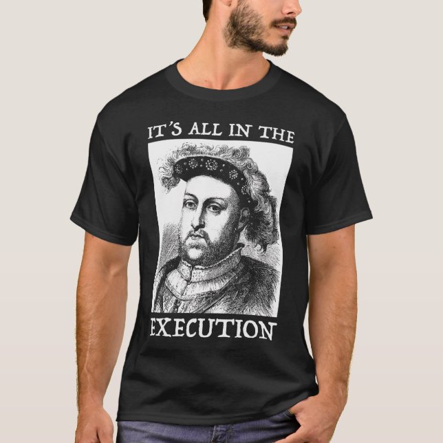Henry Viii 8. - Zitat zur englischen Geschichte T-Shirt (Vorderseite)