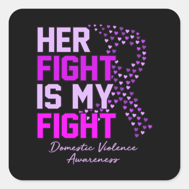 Her Fight Is My Fight Domestic Violence Awareness Quadratischer Aufkleber (Vorderseite)