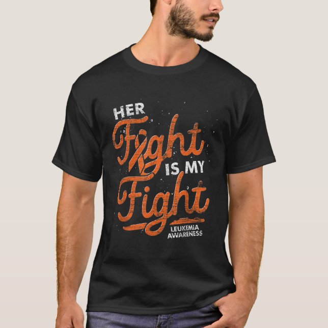 Her Fight Is My Fight Orange Ribbon Leukemia Aware T-Shirt (Vorderseite)