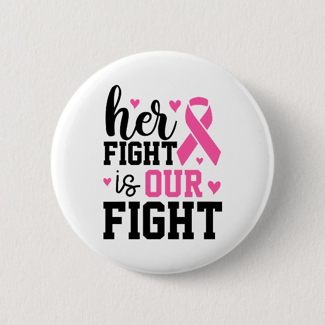 Her Fight Is Our Fight Breast Cancer Awareness Button (Vorderseite)