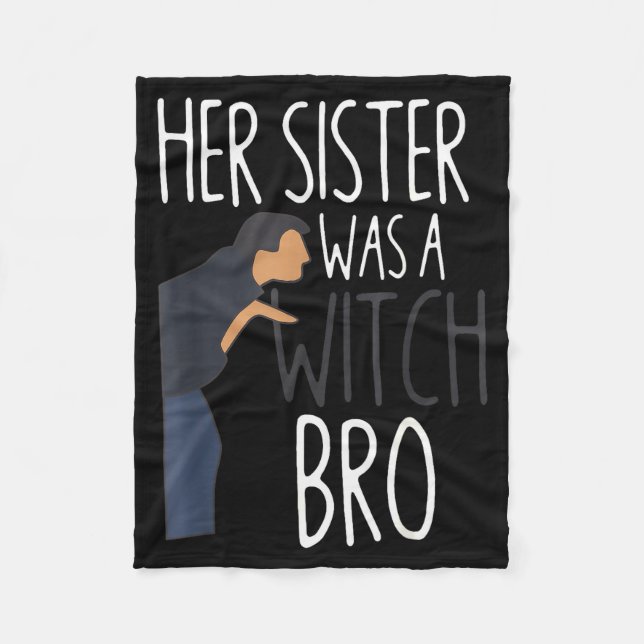 Her Sister Was A Witch Bro Funny Sister Warning  Fleecedecke (Vorderseite)