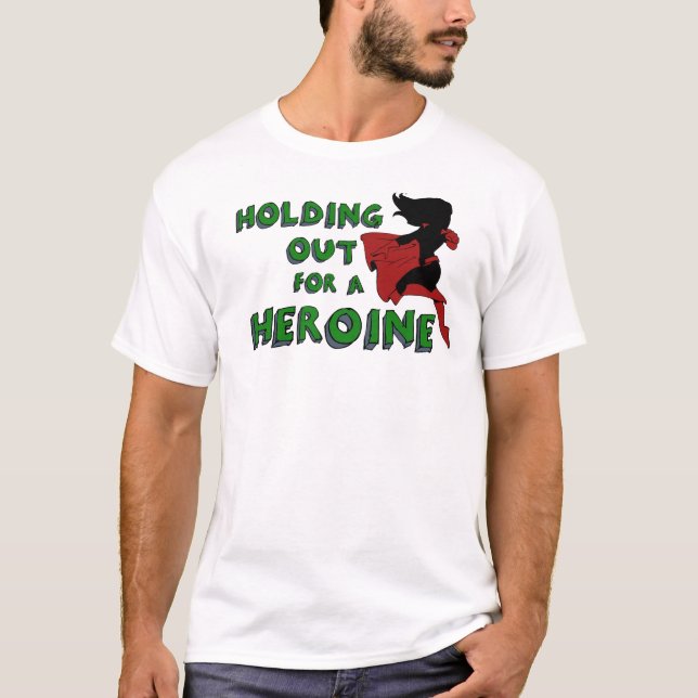 "Heraus halten für eine Heldin" T-Shirt (Vorderseite)